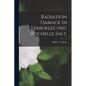 Radiation Damage in Ferroelectric Rochelle Salt. - Paperback