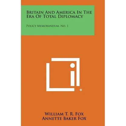Britain and America in the Era of Total Diplomacy: Policy Memorandum, No. 1 - Paperback