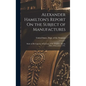 Alexander Hamilton's Report On the Subject of Manufactures: Made in His Capacity of Secretary of the Treasury, On the Fifth of December, 1791. - Hardcover