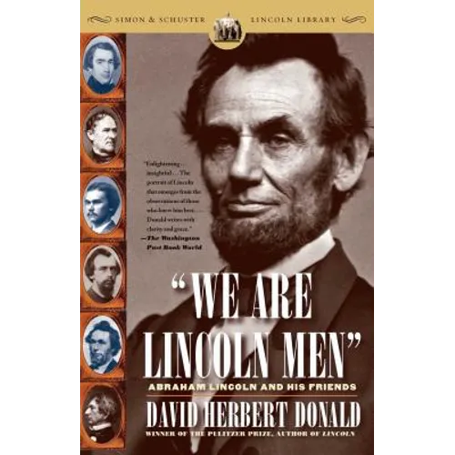 We Are Lincoln Men: Abraham Lincoln and His Friends - Paperback