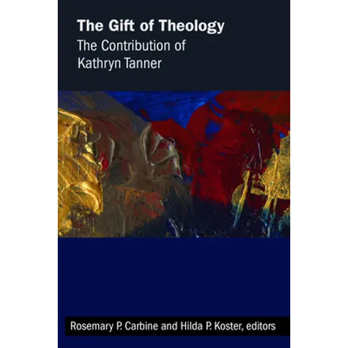 The Gift of Theology: The Contribution of Kathryn Tanner - Paperback