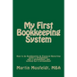 My First Bookkeeping System: How to do Bookkeeping & Financial Reporting using a spreadsheet, only a spreadsheet, and nothing but a spreadsheet - Paperback