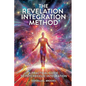 The Revelation Integration Method: A Practical Guide to Psychedelic Integration: A Practical Guide to Integration - Paperback