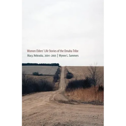Women Elders' Life Stories of the Omaha Tribe: Macy, Nebraska, 2004-2005 - Hardcover