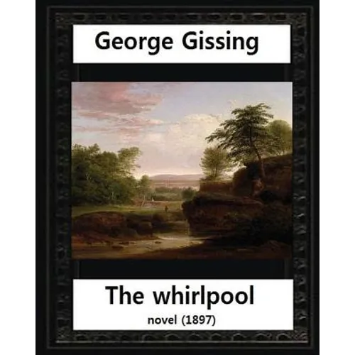 The Whirlpool(1897), by George Gissing NOVEL - Paperback