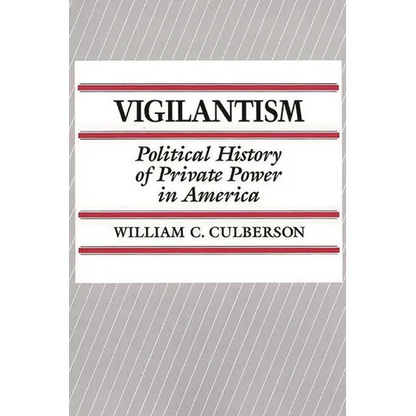 Vigilantism: Political History of Private Power in America - Paperback