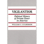 Vigilantism: Political History of Private Power in America - Paperback