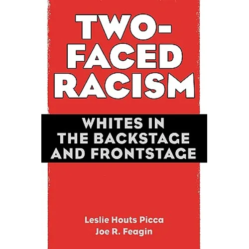 Two-Faced Racism: Whites in the Backstage and Frontstage - Paperback
