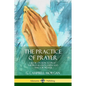 The Practice of Prayer: A Book on How to Pray - The Preparation, Faith and Time for Prayer - Paperback