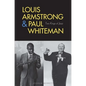 Louis Armstrong and Paul Whiteman: Two Kings of Jazz - Hardcover