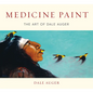Medicine Paint: The Art of Dale Auger - Hardcover