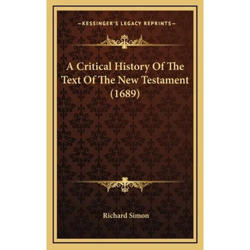 A Critical History Of The Text Of The New Testament (1689) - Hardcover