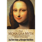 The Mona Lisa Myth: How new discoveries unlock the final mystery of the world's most famous painting - Paperback