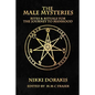 The Male Mysteries: Rites & Rituals For The Journey To Manhood - Paperback