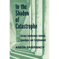 In the Shadow of Catastrophe: German Intellectuals Between Apocalypse and Enlightenment Volume 14 - Paperback