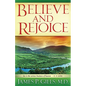 Believe and Rejoice: Joy Is the Serious Business of Heaven. -C.S. Lewis - Paperback