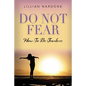 Do Not Fear: How to Be Fearless - Paperback