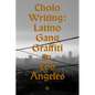Cholo Writing: Latino Gang Graffiti in Los Angeles: Hardcover Edition - Hardcover