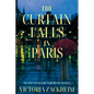 The Curtain Falls in Paris: An Aria Nevins and Noah Roche Mystery - Paperback