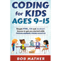 Coding for Kids Ages 9-15: Simple HTML, CSS and JavaScript lessons to get you started with Programming from Scratch - Hardcover