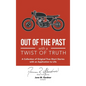 Out of the Past with a Twist of Truth: A Collection of Original True Short Stories with an Application to Life - Hardcover