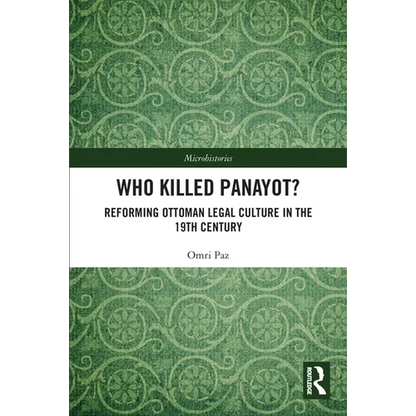 Who Killed Panayot?: Reforming Ottoman Legal Culture in the 19th Century - Paperback