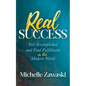 Real Success: Feel Accomplished and Find Fulfillment in the Modern World - Paperback