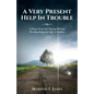 A Very Present Help In Trouble: Calming Storms and Opening Pathways Providing Refuge and Light in Darkness - Paperback