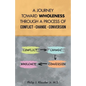 A Journey Toward Wholeness Through a Process of Conflict * Change * Conversion - Paperback