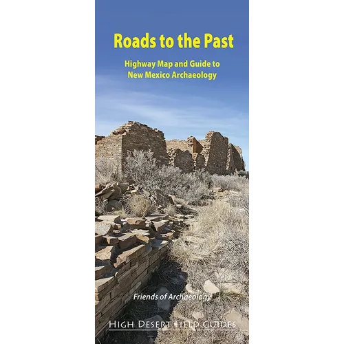 Roads to the Past: Highway Map and Guide to New Mexico Archaeology - Paperback
