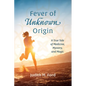 Fever of Unknown Origin: A True Tale of Medicine, Mystery, and Magic - Paperback