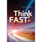 Think Fast!: Accurate Decision-Making, Problem-Solving, and Planning in Minutes a Day - Hardcover