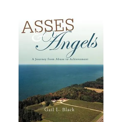 Asses and Angels: A Journey from Abuse to Achievement - Hardcover