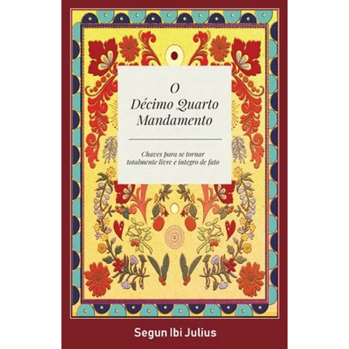 O Décimo Quarto Mandamento: Chaves Para se Tornar Totalmente Livre e Integro de Fato - Paperback