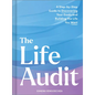 The Life Audit: A Step-By-Step Guide to Discovering Your Goals and Building the Life You Want - Hardcover