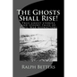 The Ghosts Shall Rise!: True ghost stories and spooky tales of Civil War reenactors - Paperback