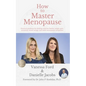 How to Master Menopause: Practical Guidance for Dealing with Hot Flashes, Weight Gain, Insomnia, Mood Swings, and Other Menopause Symptoms. - Paperback