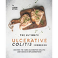 The Ultimate Ulcerative Colitis Cookbook: Recipes To Cure Ulcerative Colitis and Reduce Inflammation! - Paperback
