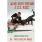 Living With Grown A.S.S. Kids (Arrogant, Stubborn, Selfish) - Paperback