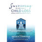 Surviving My First Year of Child Loss: Personal Stories From Grieving Parents - Paperback
