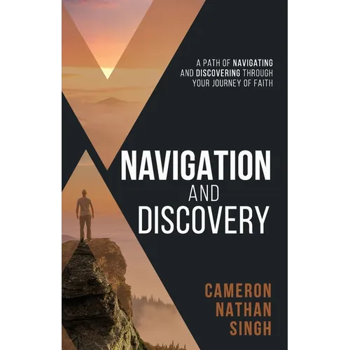 Navigation and Discovery: A Path of Navigating And Discovering Through Your Journey of Faith - Paperback