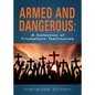 Armed and Dangerous: A Collection of Triumphant Testimonies - Paperback