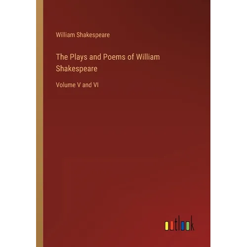 The Plays and Poems of William Shakespeare: Volume V and VI - Paperback