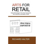 Arts for Retail: Using Technology to Turn Your Consumers Into Customers and Make a Profit - Hardcover