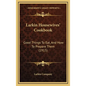 Larkin Housewives' Cookbook: Good Things to Eat, and How to Prepare Them (1915) - Hardcover