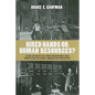 Hired Hands or Human Resources?: Case Studies of Hrm Programs and Practices in Early American Industry - Hardcover