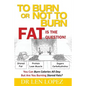 To Burn or Not to Burn - Fat is the Question: You can burn calories all day, but are you burning stored body fat? - Paperback