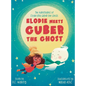 Elodie Meets Guber the Ghost: The Adventures of Elodie and Guber the Ghost - Hardcover