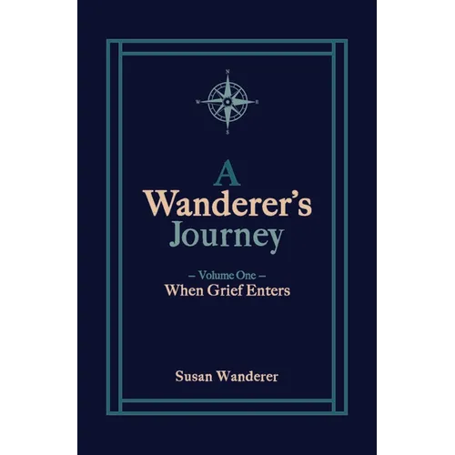 A Wanderer's Journey, Vol. 1: When Grief Enters - Paperback