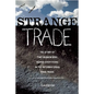 Strange Trade: The Story of Two Women Who Risked Everything in the International Drug Trade - Paperback